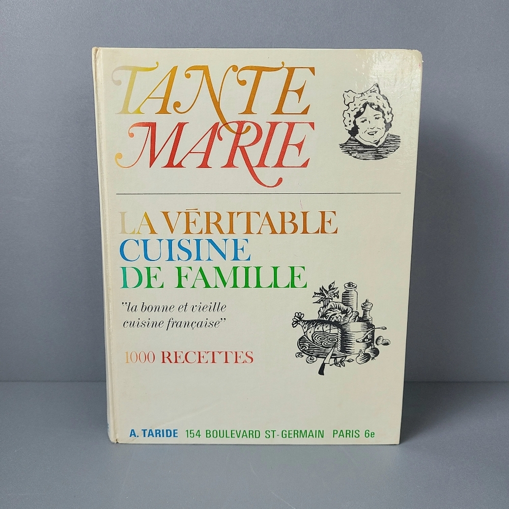 Tante Marie La Veritable Cuisine De Famille 1966 Vintage French Food Cookbook
